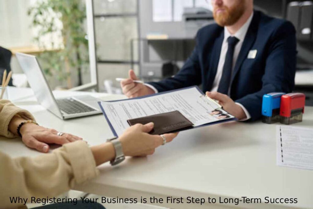 Why Registering Your Business is the First Step to Long-Term Success